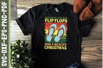 Xmas Dear Santa I Just Need Flip Flops