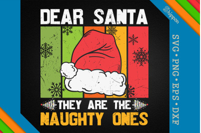 Dear Santa They Are The Naughty Ones