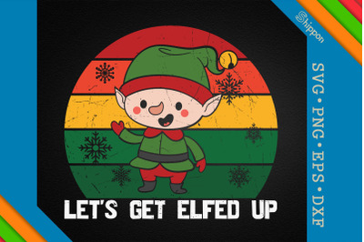 Christmas Design Let&#039;s Get Elfed Up