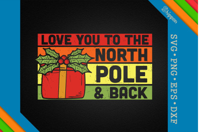 Love You To The North Pole And Back