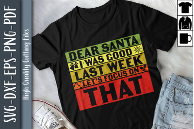 Dear Santa I Was Good Last Week