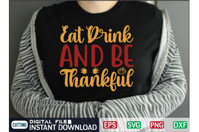 Eat Drink and Be Thankful svg design