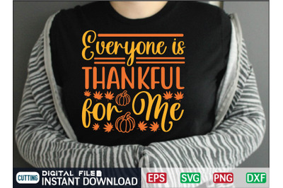 Everyone is Thankful for Me svg design