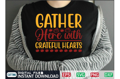 Gather Here with Grateful Hearts svg design