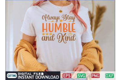 Always Stay Humble and Kind svg design