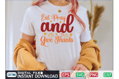 Eat Pray and Give Thanks svg design