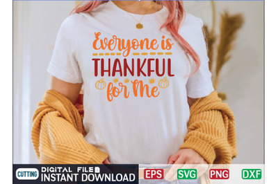 Everyone is Thankful for Me svg design