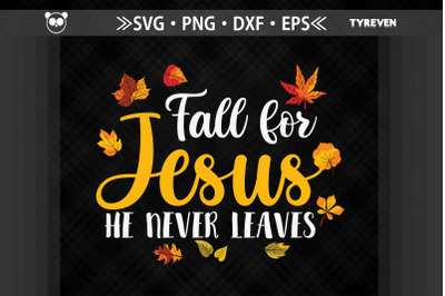 Fall for Jesus He Never Leaves