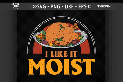 Thanksgiving Turkey I Like It Moist