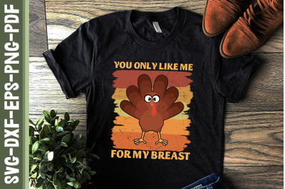 Funny Turkey You Only Like Me