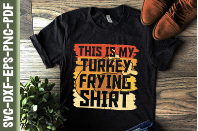 This is My Turkey Frying Shirt