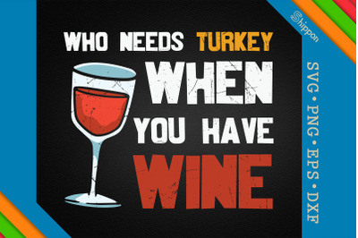 Who Needs Turkey When You Have Wine