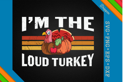 I&amp;&23;039;m The Loud Turkey