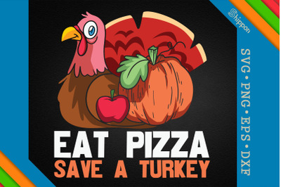 Thanksgiving Save A Turkey Eat Pizza