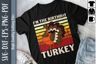 Happy Thanksgiving Im Birthday Turkey