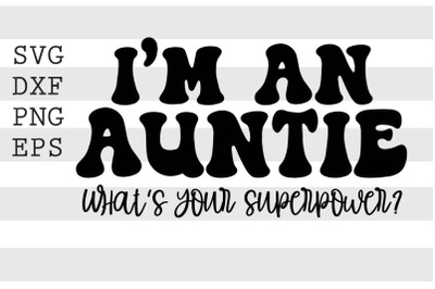 Im an auntie What&#039;s your superpower SVG