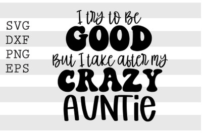 I try to be good but I take after my crazy auntie SVG