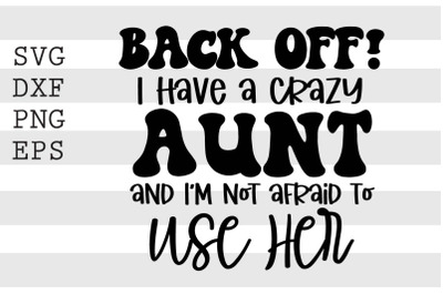 Back off I have a crazy aunt and I&#039;m not afraid to use her SVG