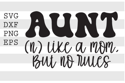 Aunt like a mom but no rules SVG