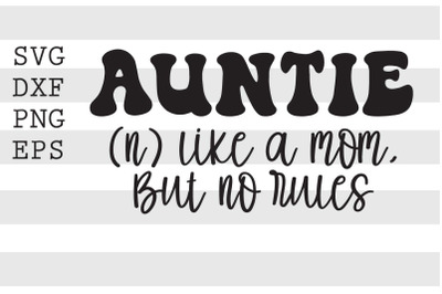 Auntie like a mom but no rules SVG