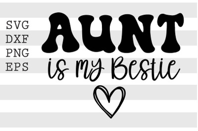 Aunt is my bestie SVG