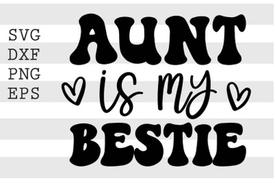 Aunt is my bestie SVG