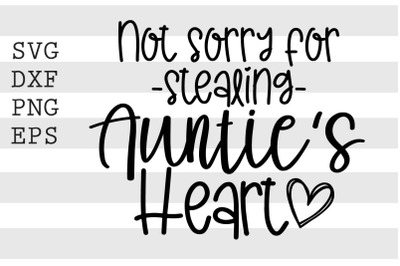 Not sorry for stealing auntie&#039;s heart SVG