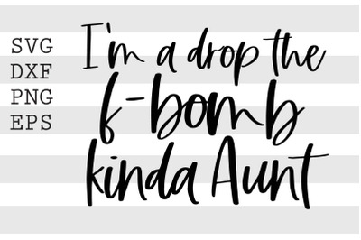 Im a drop the f bomb kinda aunt SVG