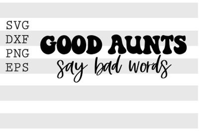 Good aunts say bad words SVG