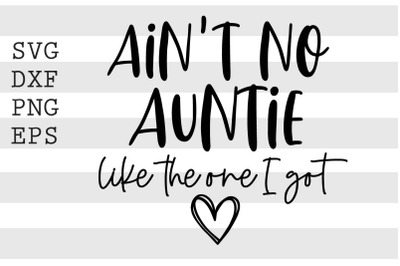 Aint no auntie like the one I got SVG