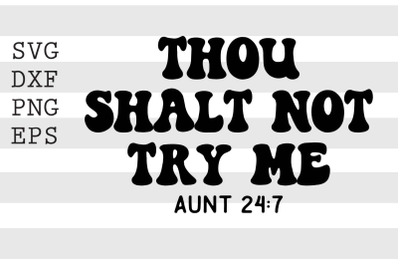 Thou shalt not try me Aunt 24 7 SVG