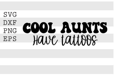 Cool aunts have tattoos SVG