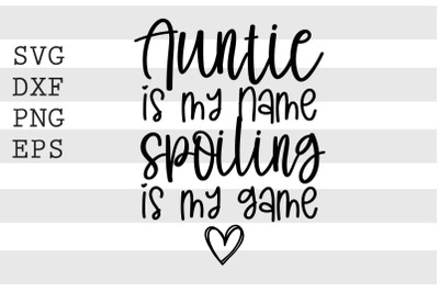 Auntie is my name spoiling is my game SVG