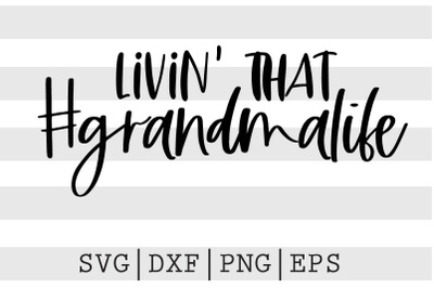 Livin that grandma life SVG