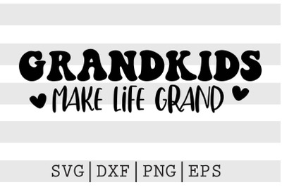 Grandkids make life grand SVG