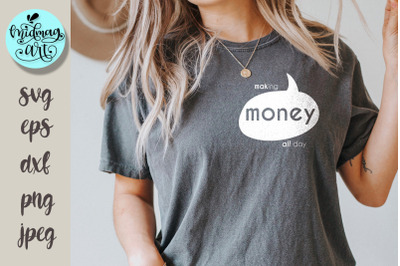 Making money all day svg, funny quote svg