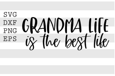 Grandma life is the best life SVG