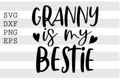 Granny is my bestie SVG