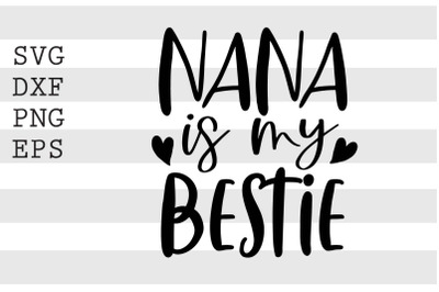 Nana is my bestie SVG