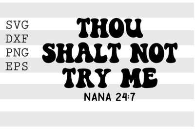 Thou shalt not try me Nana 24 7 SVG