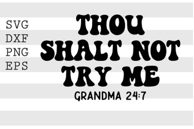 Thou shalt not try me Grandma 24 7 SVG