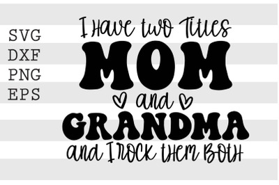 I have two titles mom and grandma .. SVG