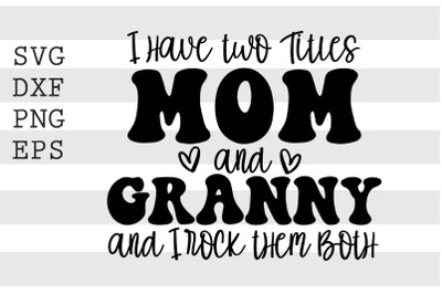 I have two titles mom and granny .. SVG