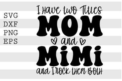 I have two titles mom and mimi .. SVG