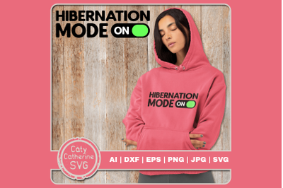 Hibernation Mode On Funny Sleep Tired Winter Quote SVG Cut File