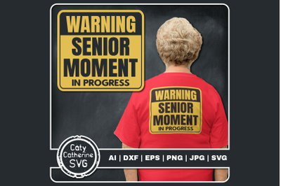 Warning Senior Moment In Progress Funny Quote SVG Cut File