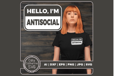 Hello, I&#039;m Antisocial Funny Name Badge Quote SVG Cut File
