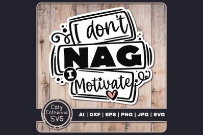 I dont Nag I Motivate Funny Married Couple Quote SVG Cut File