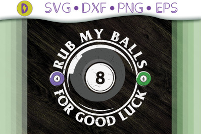 Billiards Rub My Balls For Good Luck