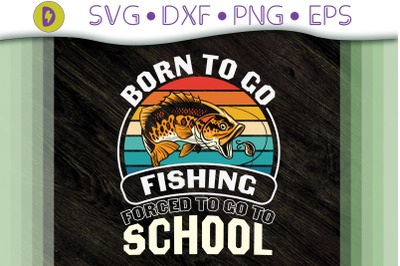 Fishing Design Born To Go Fishing